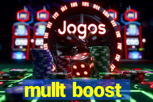 mullt boost